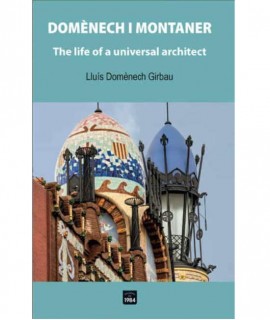Domènech i Montaner: The life of a universal architect