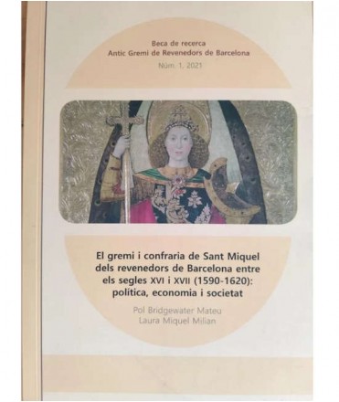 El gremi i confraria de Sant Miquel dels revenedors de Barcelona entre els segles XVI i XVII (1590-1620)