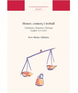 Honor, comerç i treball. Catalunya, Espanya i Europa (segles XVI-XIX)