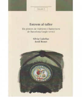 Entrem al taller. Els pintors de vidrieres i llanterners de Barcelona (segle XVIII)