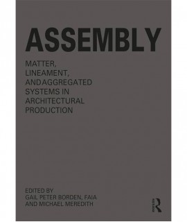 Assembly. Matter, lineament and aggregated systems in architectural production