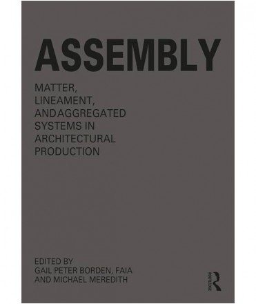 Assembly. Matter, lineament and aggregated systems in architectural production