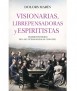 Visionarias, librepensadoras y espiritistas. Mujeres pioneras de las luchas sociales (1830-1931)