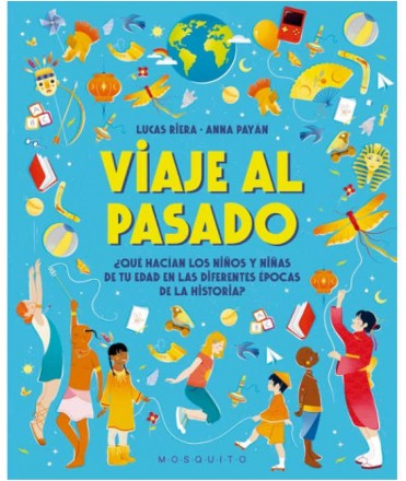 Viaje al pasado. ¿Qué hacían los niños y niñas de tu edad en las diferentes épocas de la historia?
