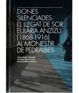 Dones silenciades. El llegat de Sor Eulàlia Anzizu (1868-1916) al monestir de Pedralbes