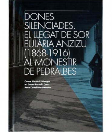 Dones silenciades. El llegat de Sor Eulàlia Anzizu (1868-1916) al monestir de Pedralbes