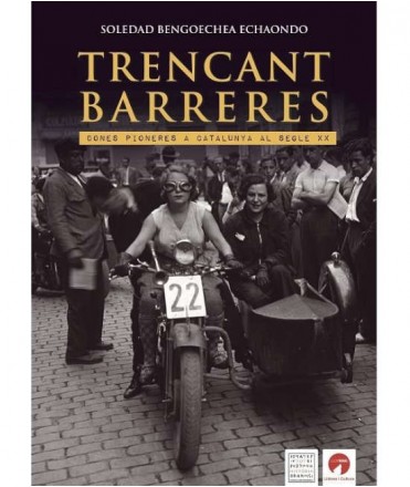 Trencant barreres. Dones pioneres a Catalunya al segle XX