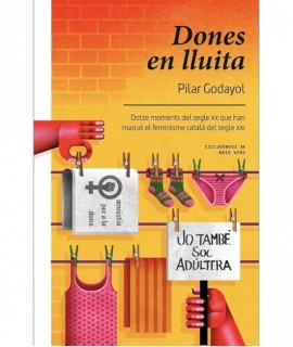 Dones en lluita. Dotze moments del segle XX que han marcat el feminisme català del segle XXI