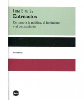 Entreactos: en torno a la política, el feminismo y el pensamiento