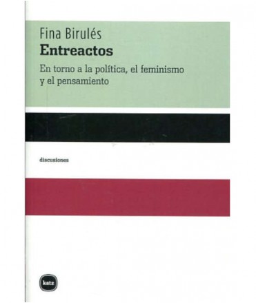Entreactos: en torno a la política, el feminismo y el pensamiento