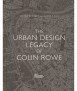 The Urban Design Legacy of Colin Rowe