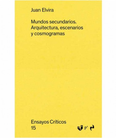 Mundos secundarios. Arquitectura, escenarios y cosmogramas