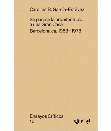 Se parece la arquitectura...a una Gran Casa. Barcelona ca. 1963-1978