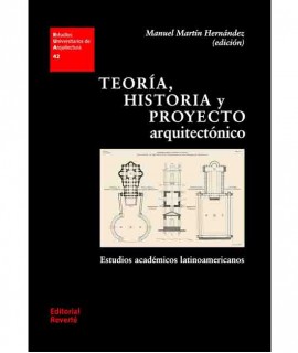 Teoría, historia y proyecto arquitectónico: Estudios académicos latinoamericanos
