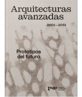 Arquitecturas avanzadas 2001-2051. Prototipos del futuro