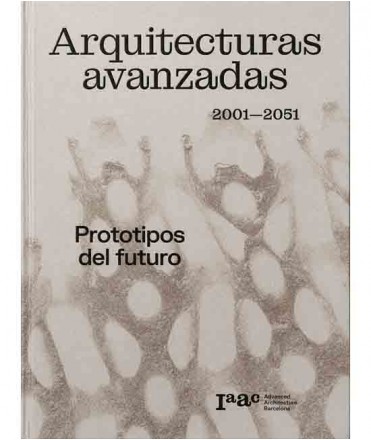 Arquitecturas avanzadas 2001-2051. Prototipos del futuro