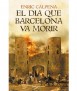 El dia que Barcelona va morir