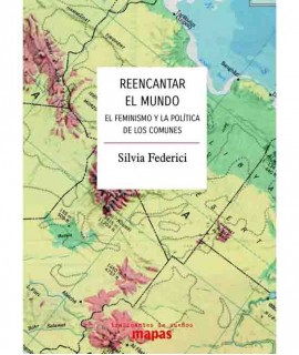 Reencantar el mundo. El feminismo y la política de los comunes