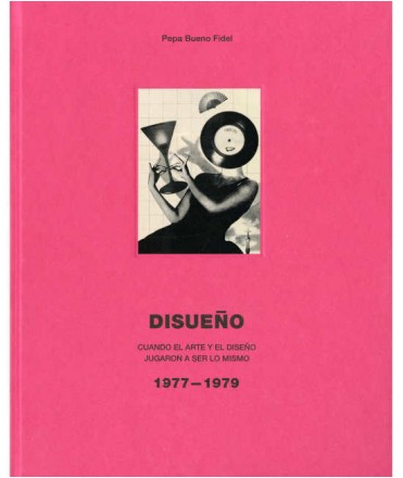 Disueño: Cuando el arte y el diseño jugaron a ser lo mismo. 1977-1979