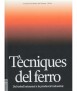 Tècniques del Ferro: Del treball artesanal a la produccíó industrial