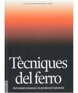 Tècniques del Ferro: Del treball artesanal a la produccíó industrial