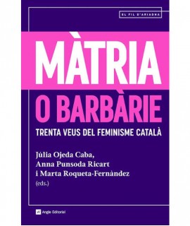 Màtria o barbàrie. Trenta veus del feminisme català