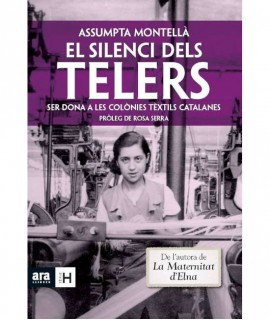 El silenci dels telers. Ser dona a les colònies tèxtils catalanes