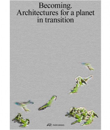 Becoming, Architectures for a Planet in Transition