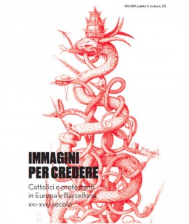 Immagini per credere. Cattolici e protestanti in Europa e Barcellona (XVI-XVIII secolo)
