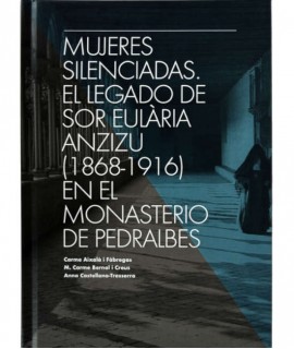 Mujeres silenciadas. El legado de Sor Eulàriu Anzizu (1868-1916) en el Monestir de Pedralbes