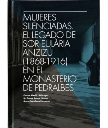 Mujeres silenciadas. El legado de Sor Eulàriu Anzizu (1868-1916) en el Monestir de Pedralbes