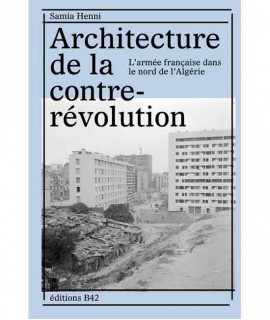 Architecture de la contre-révolution , l'armée française dans le Nord de l'Algérie