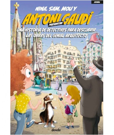 Nina, Sam, Mou y Antoni Gaudí. Una historia de detectives para descubrir las obras del genial arquitecto