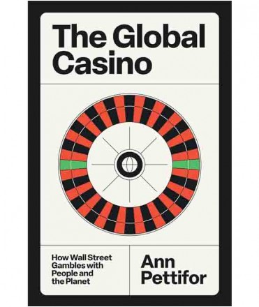 The global casino: how Wall Street gambles with people and the planet