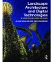 Landscape Architecture and Digital Technologies: Re-conceptualising design and making