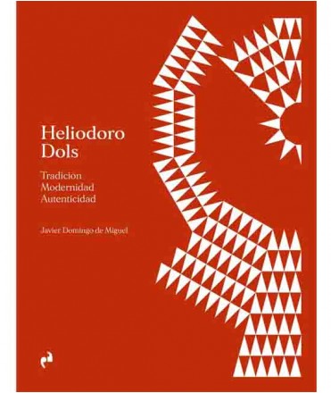 Heliodoro Dols: Tradición. Modernidad. Autenticidad