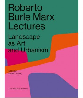 Roberto Burle Marx Lectures: Landscape as Art and Urbanism