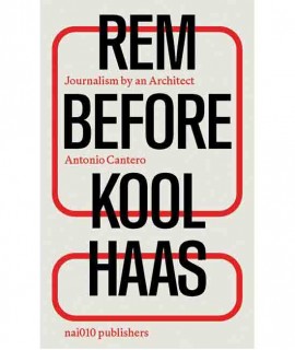 Rem Before Koolhaas: Journalism by an Architect