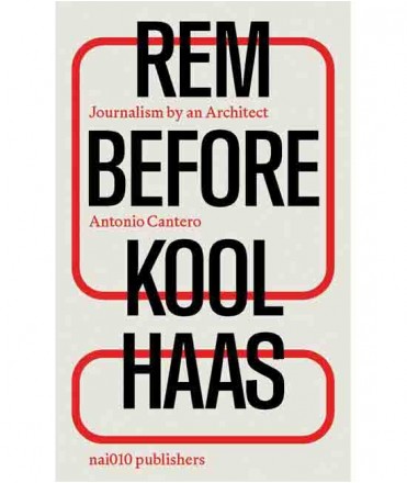 Rem Before Koolhaas: Journalism by an Architect