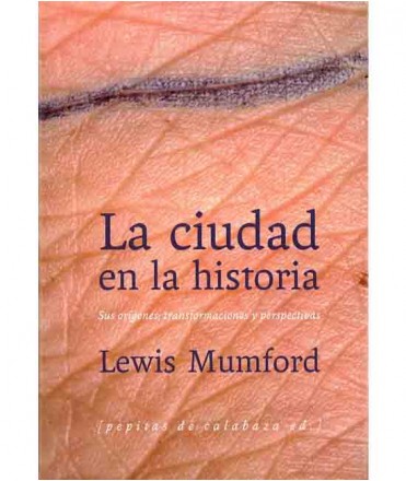 La ciudad en la historia: sus orígenes, transformaciones y perpectivas