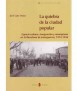 La quiebra de la ciudad popular: Espacio urbano, inmigración y anarquismo en la Barcelona de entreguerras, 1914-1936