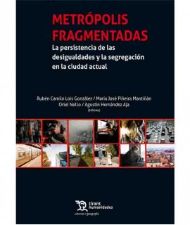Metrópolis fragmentadas La persistencia de las desigualdades y la segregación en las ciudades del presente