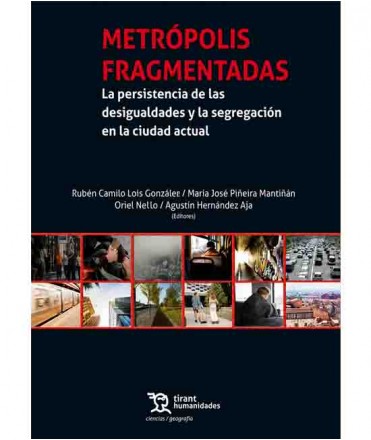 Metrópolis fragmentadas La persistencia de las desigualdades y la segregación en las ciudades del presente
