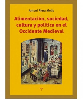 Alimentación, sociedad, cultura y política en el Occidente Medieval