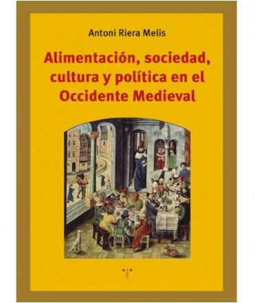 Alimentación, sociedad, cultura y política en el Occidente Medieval
