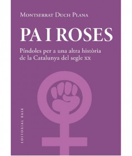 Pa i roses. Píndoles per a una altra història de la Catalunya del segle XX