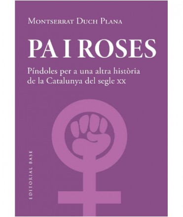 Pa i roses. Píndoles per a una altra història de la Catalunya del segle XX