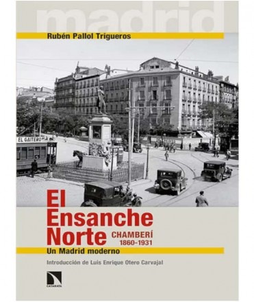 El ensanche norte: Chamberi, 1860-1931. Un Madrid moderno