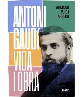 Antoni Gaudí, vida i obra