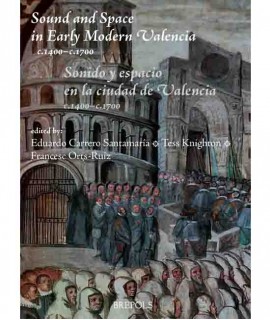 Sound and Space in Early Modern Valencia c.1400-c.1700